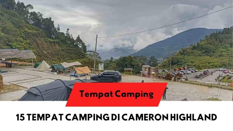 √ 15 Senarai Tempat Camping di Cameron Highland Terkini