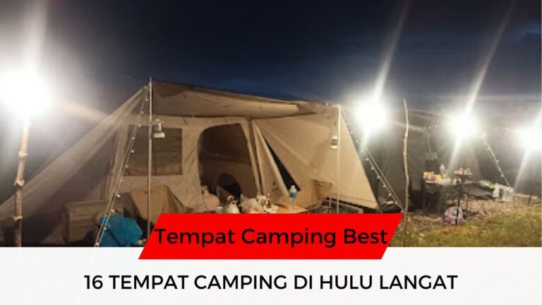 √ 16 Senarai Tempat Camping di Hulu Langat yang Menarik