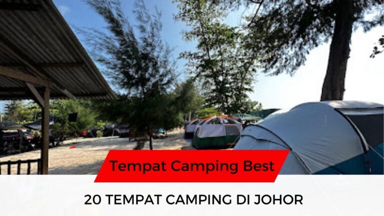 √ 20 Senarai Tempat Camping di Johor Paling Disyorkan!