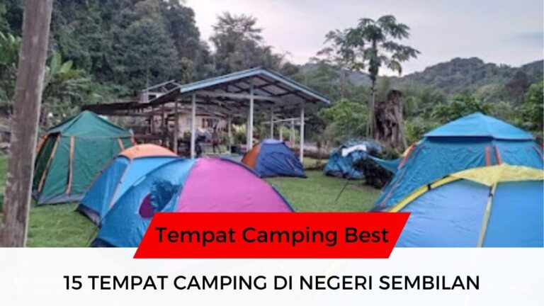 √ 15 Senarai Tempat Camping di Negeri Sembilan Menarik & Popular