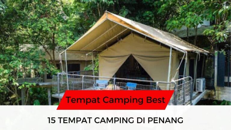 √ 15 Senarai Tempat Camping di Penang Menarik & Famous