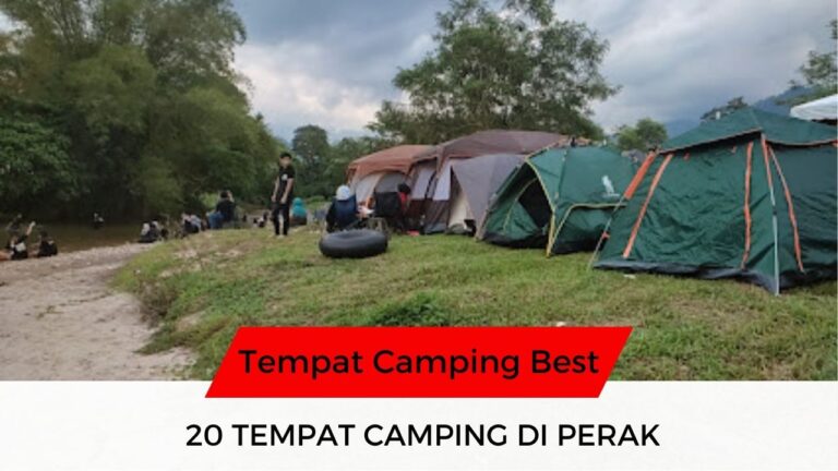 √ 20 Senarai Tempat Camping di Perak Paling Disyorkan!