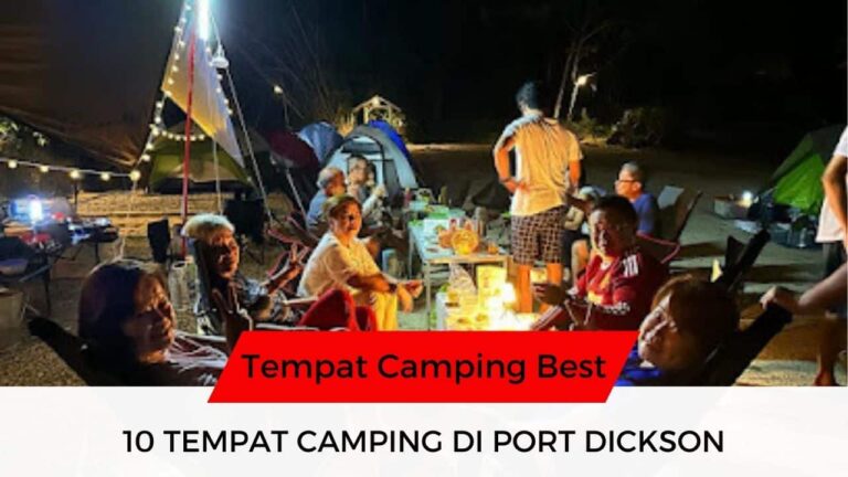 √ 10 Senarai Tempat Camping di Port Dickson yang Disyorkan!