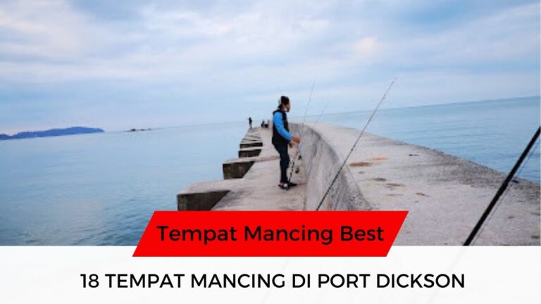 √ 18 Senarai Tempat Mancing di Port Dickson Yang Disyorkan!