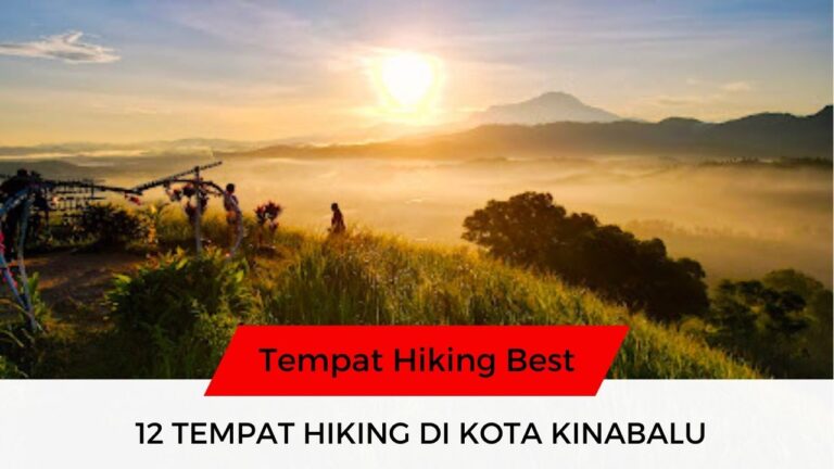 √ 12 Senarai Tempat Hiking di Kota Kinabalu Best & Popular