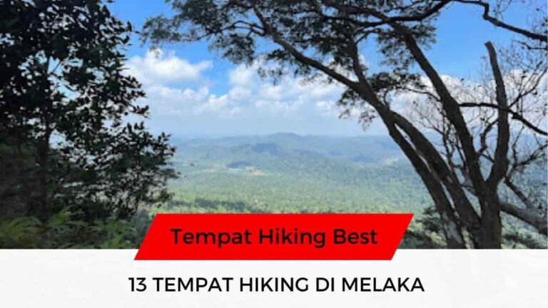 √ 13 Senarai Tempat Hiking di Melaka Best & Popular