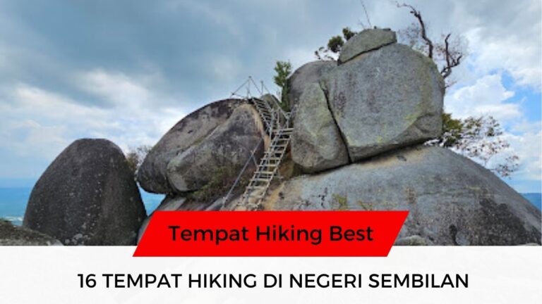 √ 16 Senarai Tempat Hiking di Negeri Sembilan Paling Popular