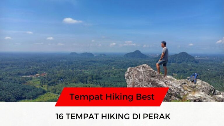 √ 16 Senarai Tempat Hiking di Perak Famous & Disyorkan!