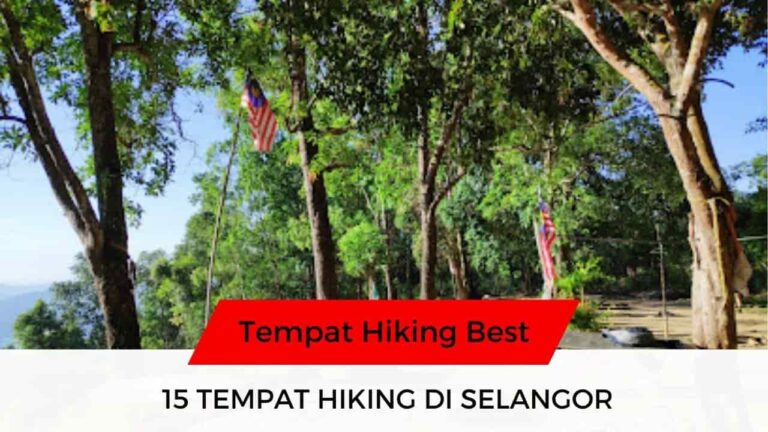 √ 15 Senarai Tempat Hiking di Selangor Sesuai untuk Healing