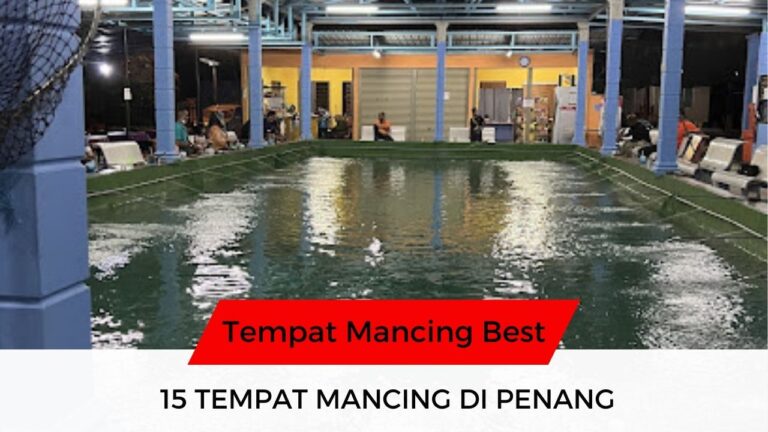 √ 15 Senarai Tempat Mancing di Penang Paling Popular