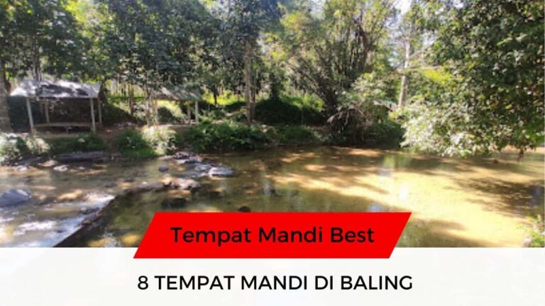 √ 8 Senarai Tempat Mandi Menarik & Best di Baling