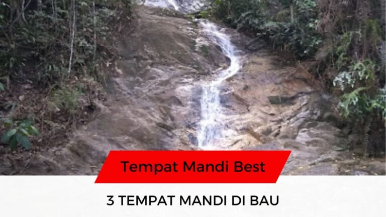 √ 3 Senarai Tempat Mandi di Bau Menarik & Disyorkan!