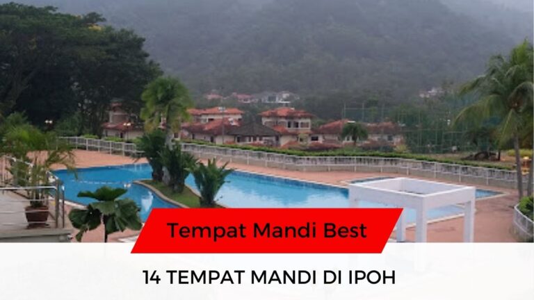 √ 14 Senarai Tempat Mandi Menarik & Best di Ipoh