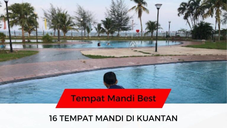 √ 16 Senarai Tempat Mandi di Kuantan Best & Popular