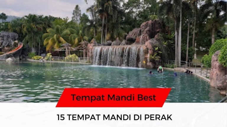 √ 15 Senarai Tempat Mandi Famous & Best di Perak