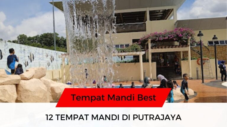 √ 12 Senarai Tempat Mandi di Putrajaya Paling Disyorkan!