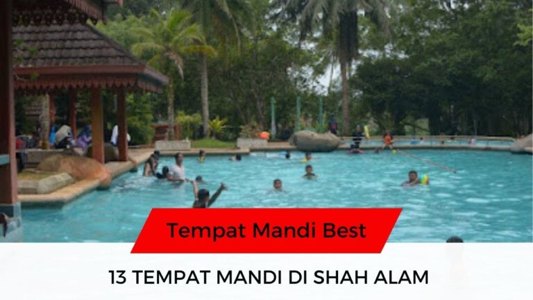 √ 13 Senarai Tempat Mandi di Shah Alam Menarik & Popular