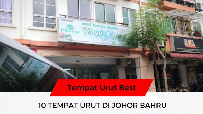 √ 10 Senarai Tempat Urut Johor Bahru Best & Disyorkan!