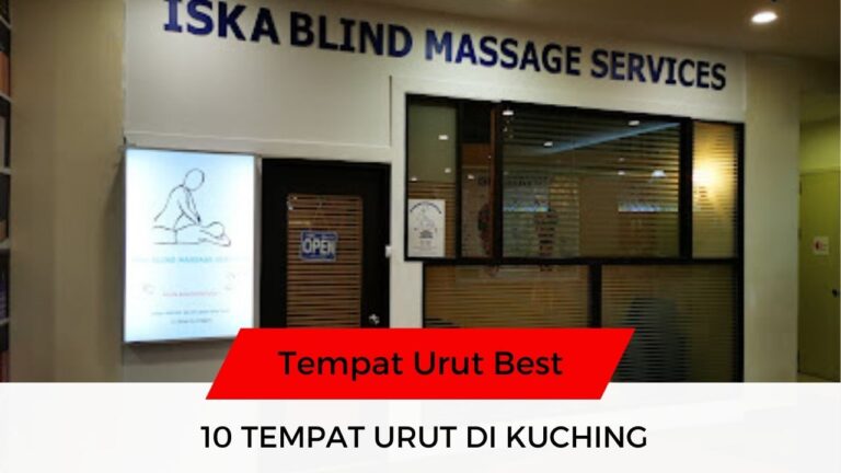 √ 10 Senarai Tempat Urut Kuching Terbaik & Popular