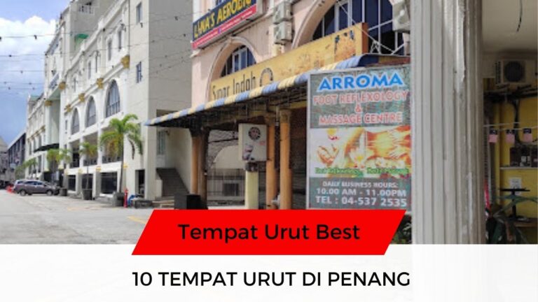 √ 10 Senarai Tempat Urut Penang Terbaik & Popular